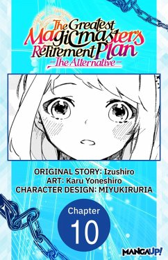 The Greatest Magicmaster's Retirement Plan - The Alternative - #010 (eBook, ePUB) - Izushiro; Yoneshiro, Karu