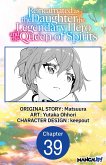 Reincarnated as the Daughter of the Legendary Hero and the Queen of Spirits #039 (eBook, ePUB)