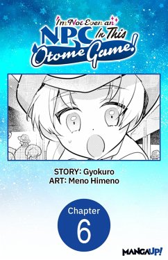 Cover I'm Not Even an NPC In This Otome Game! #006 (eBook, ePUB)