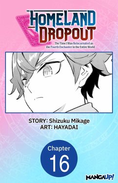 Cover Homeland Dropout: The Time I Was Reincarnated as the Fourth Enchanter in the Entire World #016 (eBook, ePUB)