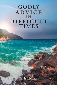 Godly Advice in Difficult Times (eBook, ePUB) - Lani, Gayle Lk