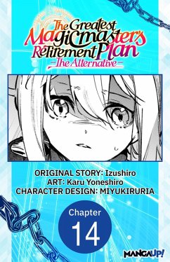 The Greatest Magicmaster's Retirement Plan - The Alternative - #014 (eBook, ePUB) - Izushiro; Yoneshiro, Karu