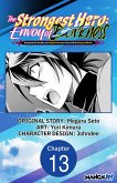 The Strongest Hero: Envoy of Darkness -Betrayed by His Comrades, the Strongest Hero Joins Forces with the Strongest Monster- #013 (eBook, ePUB)