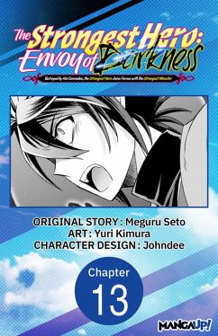 The Strongest Hero: Envoy of Darkness -Betrayed by His Comrades, the Strongest Hero Joins Forces with the Strongest Monster- #013 (eBook, ePUB) - Seto, Meguru; Kimura, Yuri