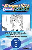 The Strongest Hero: Envoy of Darkness -Betrayed by His Comrades, the Strongest Hero Joins Forces with the Strongest Monster- #005 (eBook, ePUB)