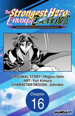 The Strongest Hero: Envoy of Darkness -Betrayed by His Comrades, the Strongest Hero Joins Forces with the Strongest Monster- #016 (eBook, ePUB) - Seto, Meguru; Kimura, Yuri