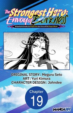 The Strongest Hero: Envoy of Darkness -Betrayed by His Comrades, the Strongest Hero Joins Forces with the Strongest Monster- #019 (eBook, ePUB) - Seto, Meguru; Kimura, Yuri