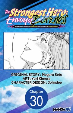 The Strongest Hero: Envoy of Darkness -Betrayed by His Comrades, the Strongest Hero Joins Forces with the Strongest Monster- #030 (eBook, ePUB) - Seto, Meguru; Kimura, Yuri