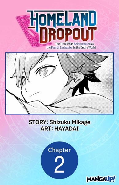 Homeland Dropout: The Time I Was Reincarnated as the Fourth Enchanter in the Entire World #002 (eBook, ePUB)