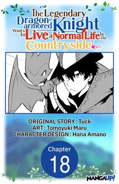 The Legendary Dragon-armored Knight Wants to Live a Normal Life In the Countryside #018 (eBook, ePUB) - Tuck; Maru, Tomoyuki
