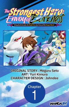 The Strongest Hero: Envoy of Darkness -Betrayed by His Comrades, the Strongest Hero Joins Forces with the Strongest Monster- #001 (eBook, ePUB) - Seto, Meguru; Kimura, Yuri