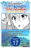 The Legendary Dragon-armored Knight Wants to Live a Normal Life In the Countryside #017 (eBook, ePUB)