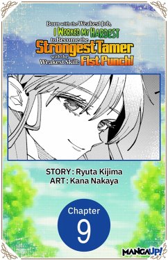 Born with the Weakest Job, I Worked My Hardest to Become the Strongest Tamer with the Weakest Skill: Fist Punch! #009 (eBook, ePUB) - Kijima, Ryuta; Nakaya, Kana