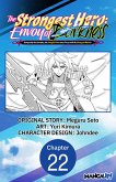 The Strongest Hero: Envoy of Darkness -Betrayed by His Comrades, the Strongest Hero Joins Forces with the Strongest Monster- #022 (eBook, ePUB) The Strongest Hero: Envoy of Darkness -Betrayed by His Comrades, the Strongest Hero Joins Forces with the Strongest Monster- #022 (eBook, ePUB)