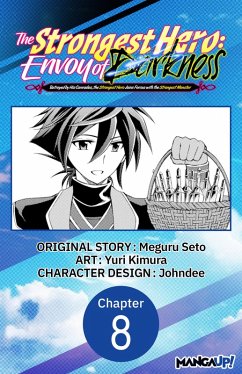 The Strongest Hero: Envoy of Darkness -Betrayed by His Comrades, the Strongest Hero Joins Forces with the Strongest Monster- #008 (eBook, ePUB) - Seto, Meguru; Kimura, Yuri