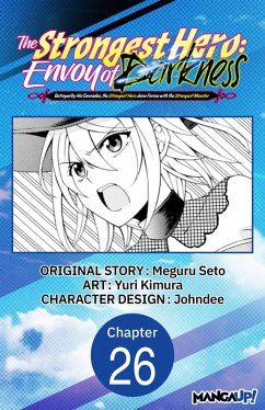 The Strongest Hero: Envoy of Darkness -Betrayed by His Comrades, the Strongest Hero Joins Forces with the Strongest Monster- #026 (eBook, ePUB) - Seto, Meguru; Kimura, Yuri