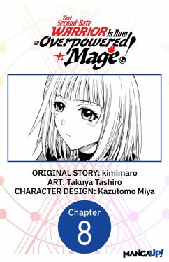 Cover That Second-Rate Warrior Is Now an Overpowered Mage! #008 (eBook, ePUB)