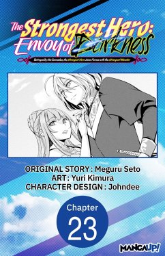 The Strongest Hero: Envoy of Darkness -Betrayed by His Comrades, the Strongest Hero Joins Forces with the Strongest Monster- #023 (eBook, ePUB) - Seto, Meguru; Kimura, Yuri