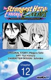 The Strongest Hero: Envoy of Darkness -Betrayed by His Comrades, the Strongest Hero Joins Forces with the Strongest Monster- #012 (eBook, ePUB) The Strongest Hero: Envoy of Darkness -Betrayed by His Comrades, the Strongest Hero Joins Forces with the Strongest Monster- #012 (eBook, ePUB)