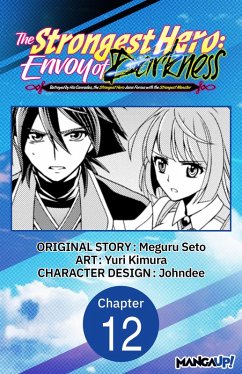 The Strongest Hero: Envoy of Darkness -Betrayed by His Comrades, the Strongest Hero Joins Forces with the Strongest Monster- #012 (eBook, ePUB) - Seto, Meguru; Kimura, Yuri