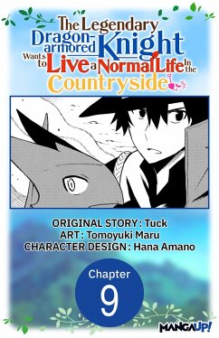 The Legendary Dragon-armored Knight Wants to Live a Normal Life In the Countryside #009 (eBook, ePUB) - Tuck; Maru, Tomoyuki