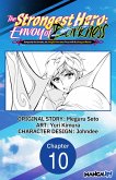 The Strongest Hero: Envoy of Darkness -Betrayed by His Comrades, the Strongest Hero Joins Forces with the Strongest Monster- #010 (eBook, ePUB) The Strongest Hero: Envoy of Darkness -Betrayed by His Comrades, the Strongest Hero Joins Forces with the Strongest Monster- #010 (eBook, ePUB)