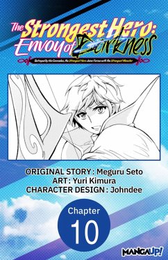 The Strongest Hero: Envoy of Darkness -Betrayed by His Comrades, the Strongest Hero Joins Forces with the Strongest Monster- #010 (eBook, ePUB) - Seto, Meguru; Kimura, Yuri