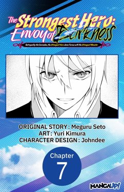 The Strongest Hero: Envoy of Darkness -Betrayed by His Comrades, the Strongest Hero Joins Forces with the Strongest Monster- #007 (eBook, ePUB) - Seto, Meguru; Kimura, Yuri