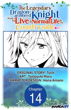 The Legendary Dragon-armored Knight Wants to Live a Normal Life In the Countryside #014 (eBook, ePUB) - Tuck; Maru, Tomoyuki
