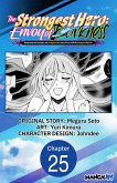 The Strongest Hero: Envoy of Darkness -Betrayed by His Comrades, the Strongest Hero Joins Forces with the Strongest Monster- #025 (eBook, ePUB) The Strongest Hero: Envoy of Darkness -Betrayed by His Comrades, the Strongest Hero Joins Forces with the Strongest Monster- #025 (eBook, ePUB)
