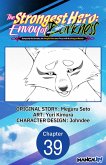 The Strongest Hero: Envoy of Darkness -Betrayed by His Comrades, the Strongest Hero Joins Forces with the Strongest Monster- #039 (eBook, ePUB) The Strongest Hero: Envoy of Darkness -Betrayed by His Comrades, the Strongest Hero Joins Forces with the Strongest Monster- #039 (eBook, ePUB)