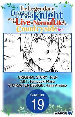 The Legendary Dragon-armored Knight Wants to Live a Normal Life In the Countryside #019 (eBook, ePUB) - Tuck; Maru, Tomoyuki