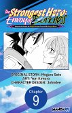 The Strongest Hero: Envoy of Darkness -Betrayed by His Comrades, the Strongest Hero Joins Forces with the Strongest Monster- #009 (eBook, ePUB) The Strongest Hero: Envoy of Darkness -Betrayed by His Comrades, the Strongest Hero Joins Forces with the Strongest Monster- #009 (eBook, ePUB)
