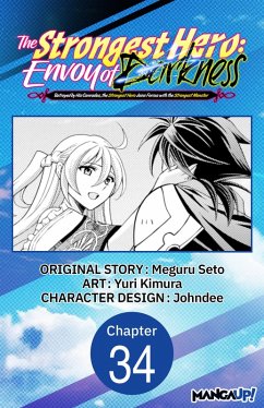 The Strongest Hero: Envoy of Darkness -Betrayed by His Comrades, the Strongest Hero Joins Forces with the Strongest Monster- #034 (eBook, ePUB) - Seto, Meguru; Kimura, Yuri