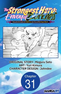 The Strongest Hero: Envoy of Darkness -Betrayed by His Comrades, the Strongest Hero Joins Forces with the Strongest Monster- #031 (eBook, ePUB) - Seto, Meguru; Kimura, Yuri