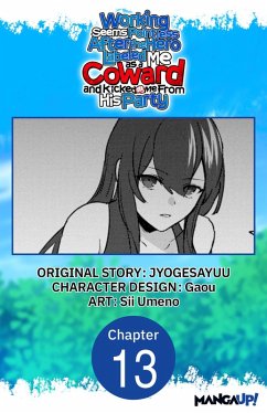 Working seems Pointless After the Hero Labeled Me as a Coward and Kicked Me From His Party #013 (eBook, ePUB) - Jyogesayuu; Umeno, Sii