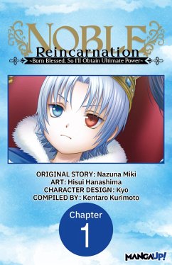 Noble Reincarnation -Born Blessed, So I'll Obtain Ultimate Power- #001 (eBook, ePUB) - Miki, Nazuna; Hanashima, Hisui
