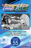 The Strongest Hero: Envoy of Darkness -Betrayed by His Comrades, the Strongest Hero Joins Forces with the Strongest Monster- #055 (eBook, ePUB)