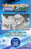 The Strongest Hero: Envoy of Darkness -Betrayed by His Comrades, the Strongest Hero Joins Forces with the Strongest Monster- #036 (eBook, ePUB)