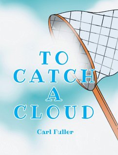 To Catch a Cloud (eBook, ePUB) - Fuller, Carl