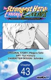 The Strongest Hero: Envoy of Darkness -Betrayed by His Comrades, the Strongest Hero Joins Forces with the Strongest Monster- #043 (eBook, ePUB)