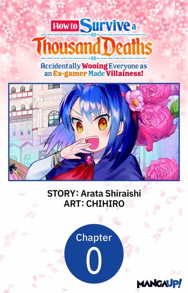 How to Survive a Thousand Deaths: Accidentally Wooing Everyone as an Ex-gamer Made Villainess! #000 (eBook, ePUB)