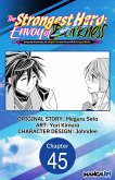 The Strongest Hero: Envoy of Darkness -Betrayed by His Comrades, the Strongest Hero Joins Forces with the Strongest Monster- #045 (eBook, ePUB) The Strongest Hero: Envoy of Darkness -Betrayed by His Comrades, the Strongest Hero Joins Forces with the Strongest Monster- #045 (eBook, ePUB)