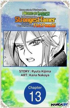 Cover Born with the Weakest Job, I Worked My Hardest to Become the Strongest Tamer with the Weakest Skill: Fist Punch! #013 (eBook, ePUB)