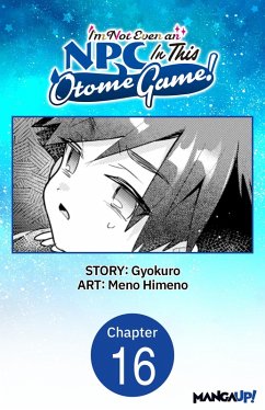 Cover I'm Not Even an NPC In This Otome Game! #016 (eBook, ePUB)