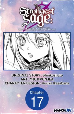 The Strongest Sage: The Story of a Talentless Man Who Mastered Magic and Became the Best #017 (eBook, ePUB) - Shinkoshoto; Mio; Ponjea