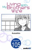 Living With My Brother's Wife #105 (eBook, ePUB)
