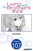 Living With My Brother's Wife #107 (eBook, ePUB)
