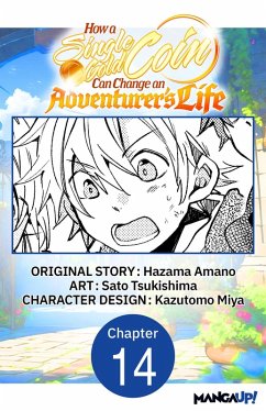 How a Single Gold Coin Can Change an Adventurer's Life #014 (eBook, ePUB) - Amano, Hazama; Tsukishima, Sato