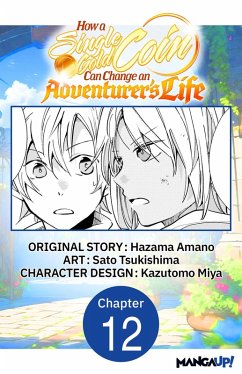How a Single Gold Coin Can Change an Adventurer's Life #012 (eBook, ePUB) - Amano, Hazama; Tsukishima, Sato